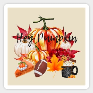 Hey Pumpkin - Fall Vibes - Pumpkin Pie - Football - Fall Leaves - Pumpkin Spice Magnet